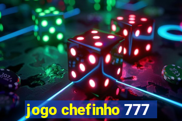 jogo chefinho 777